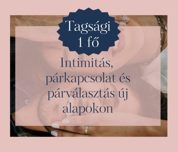 Tagsági 1 főre: Intimitás, párkapcsolat és párválasztás új alapokon