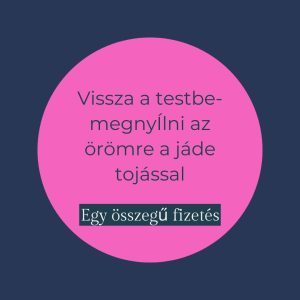 Vissza a testbe-megnyílni az érzéki örömre: a jáde tojással